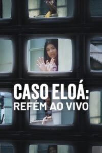 Caso Eloá: Refém Ao Vivo - poster